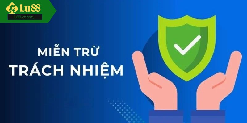 Miễn trừ trách nhiệm lu88 và thông tin cần nắm